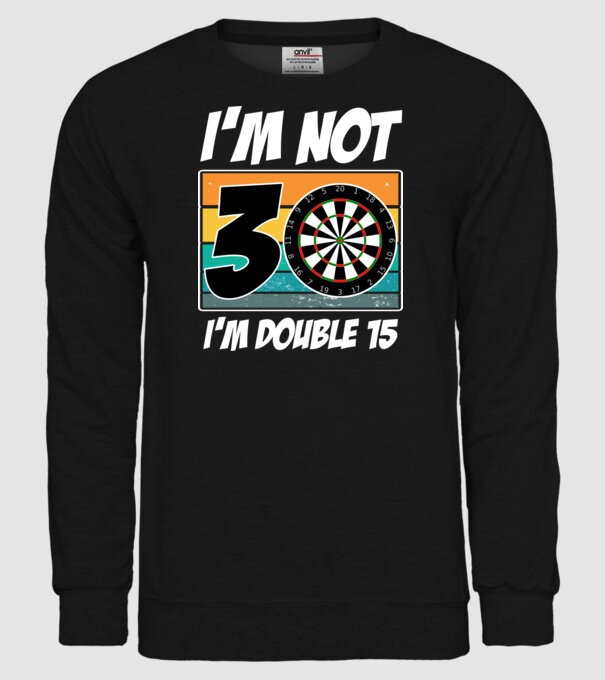 'I''m not 30 I''m double 15 darts birthday' model negru pe tricou