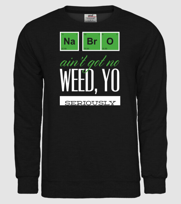 na bro aint got no weed model negru pe tricou