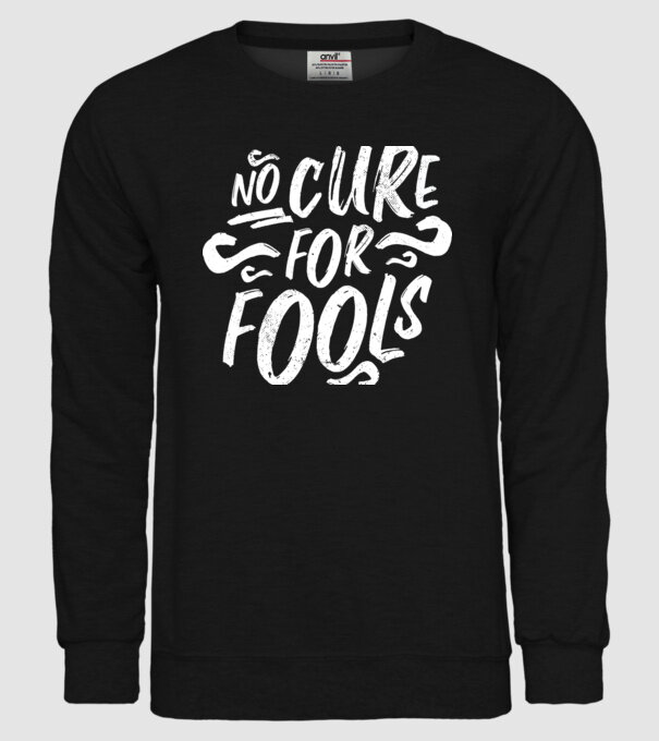 No cure for Fools - Nu există leac pentru proști model negru pe tricou