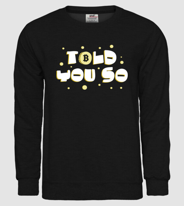 Told You So Bitcoin model negru pe tricou