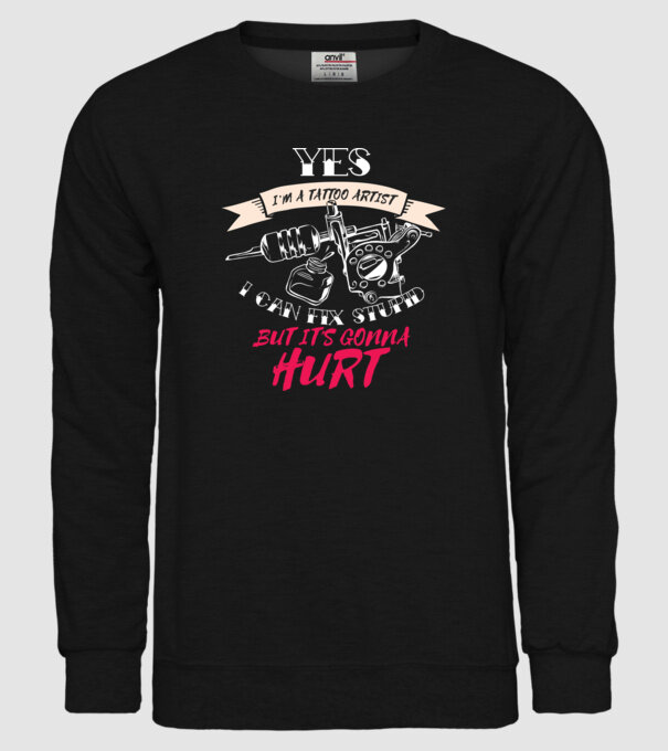 'Yes, I''m a Tattoo Artist. I can fix stupid but it''s gonna hurt - tricou artist tatuaj' model negru pe tricou