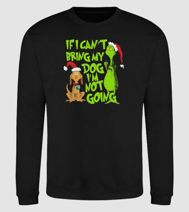 If i can't bring my dog I'm not going - Grinch model negru pe tricou