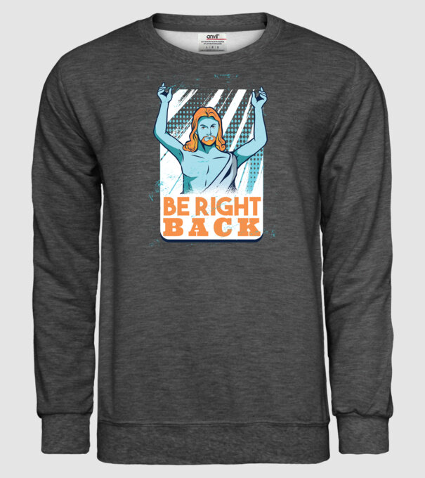 Be right back Jesus - Profeția Isus se întoarce model gri închis pe tricou