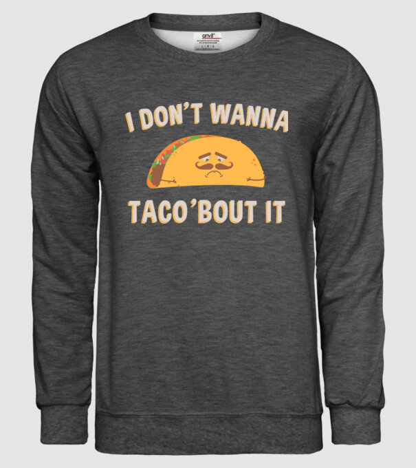 I dont wanna taco about it model gri închis pe tricou