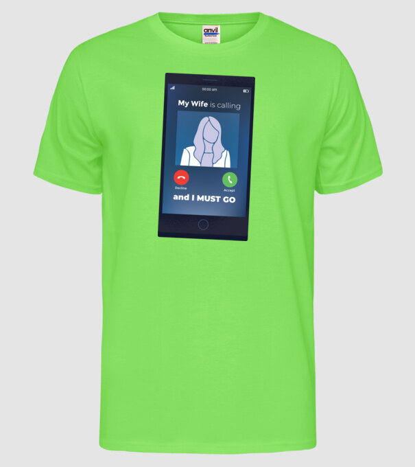 Soția mea mă sună, trebuie să plec model verde neon pe tricou