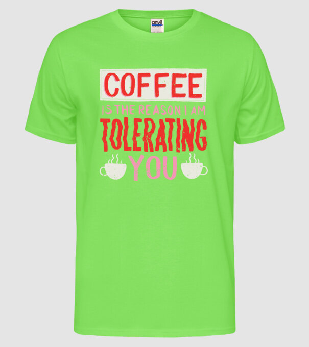 Cafeaua este motivul pentru care încă te mai suport model verde neon pe tricou