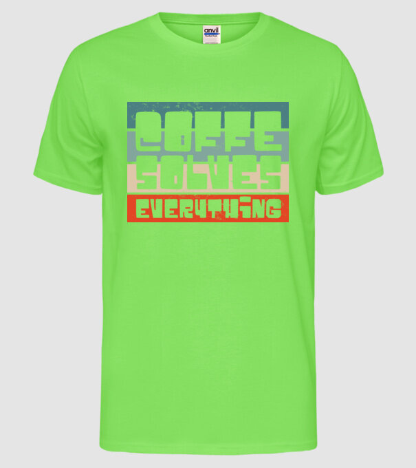Cafeaua rezolvă totul model verde neon pe tricou