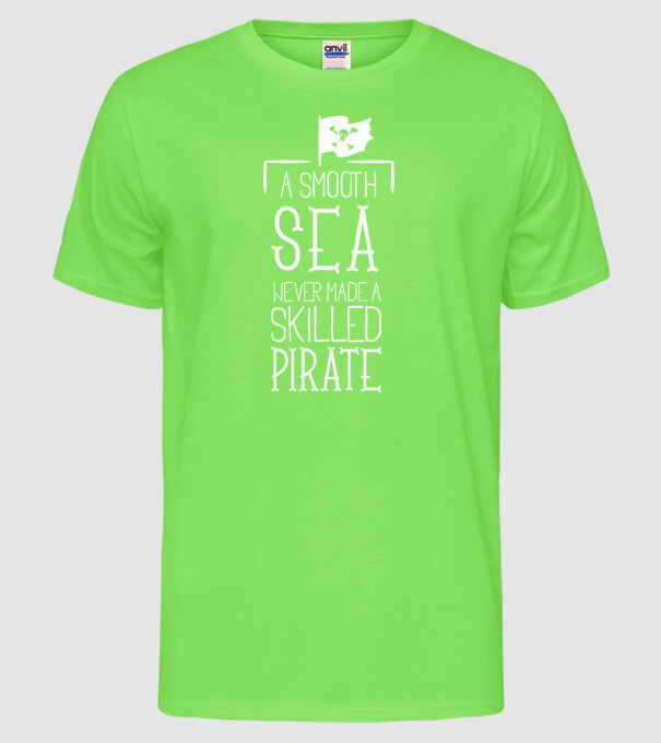 A Smooth Sea never made a skilled Pirate model verde neon pe tricou