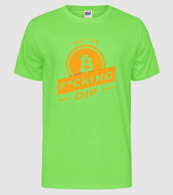 Bitcoin - Buy the fucking dip model verde neon pe tricou