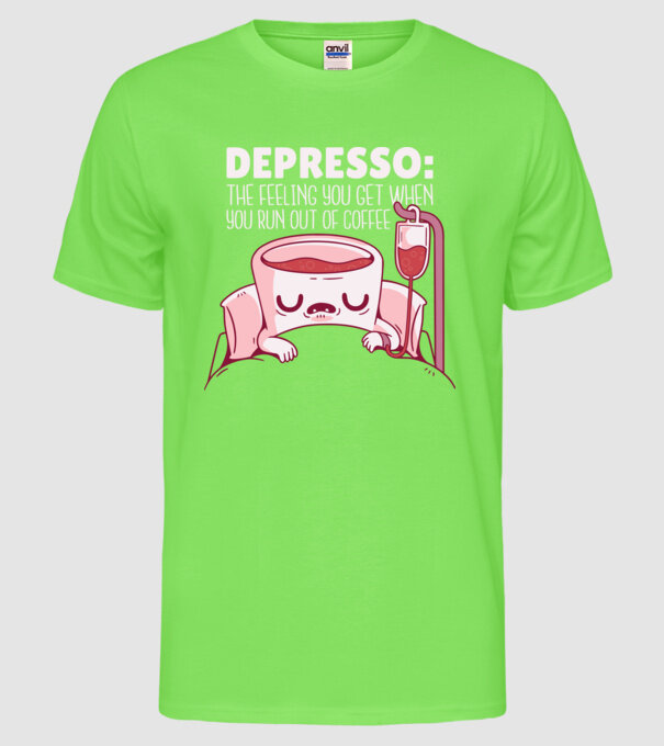 Depresso - Sentimentul când rămâi fără cafea model verde neon pe tricou