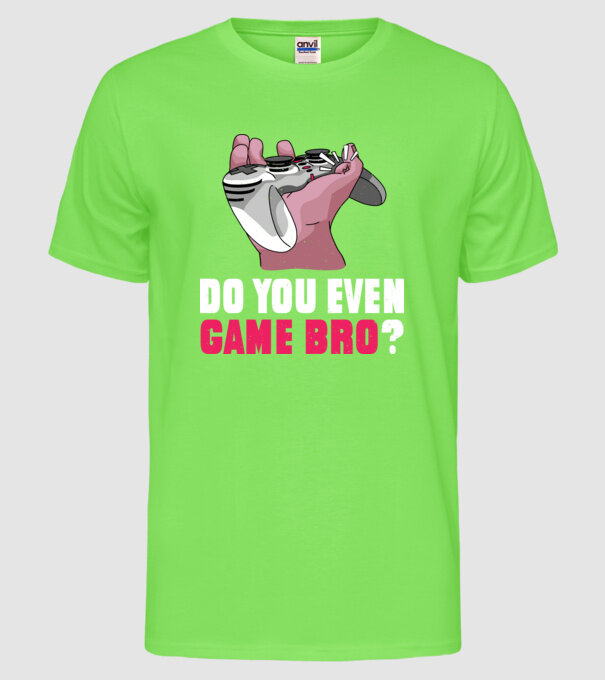 Do You Even Game Bro? model verde neon pe tricou