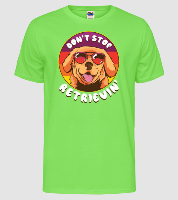 'Don''t stop Retrievin''' model verde neon pe tricou