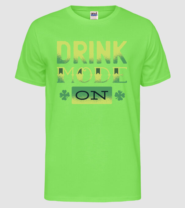 Drink mode on - Mod de băutură activat model verde neon pe tricou