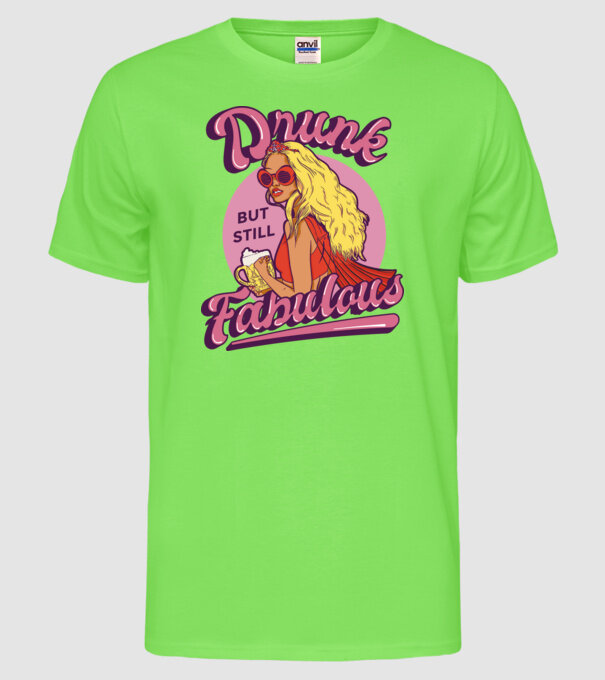 Drunk but still Fabulous model verde neon pe tricou