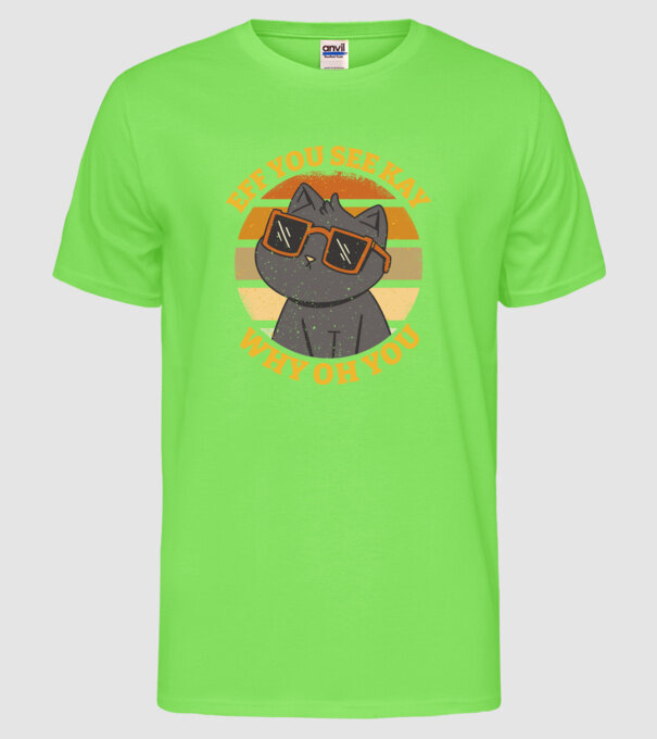 Eff You See Kay Why Oh You model verde neon pe tricou