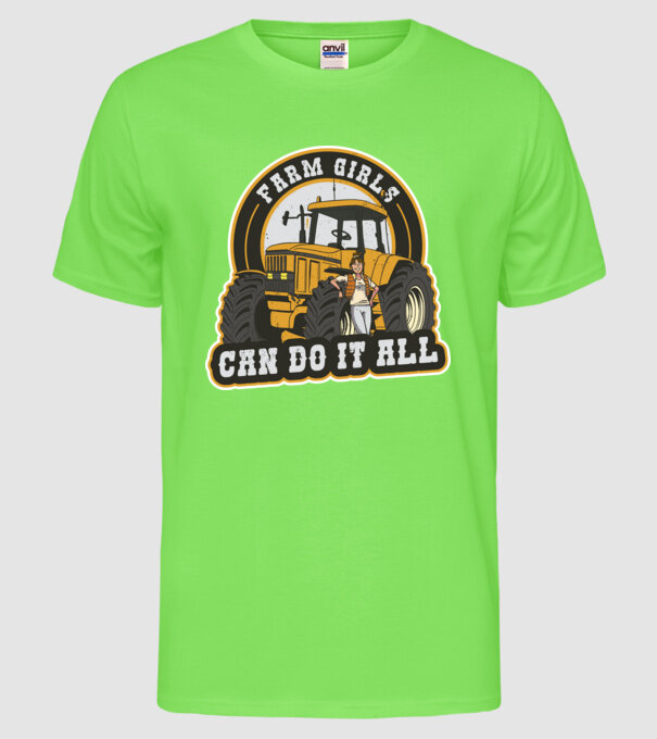 Farm Girls can do it all Tractor model verde neon pe tricou