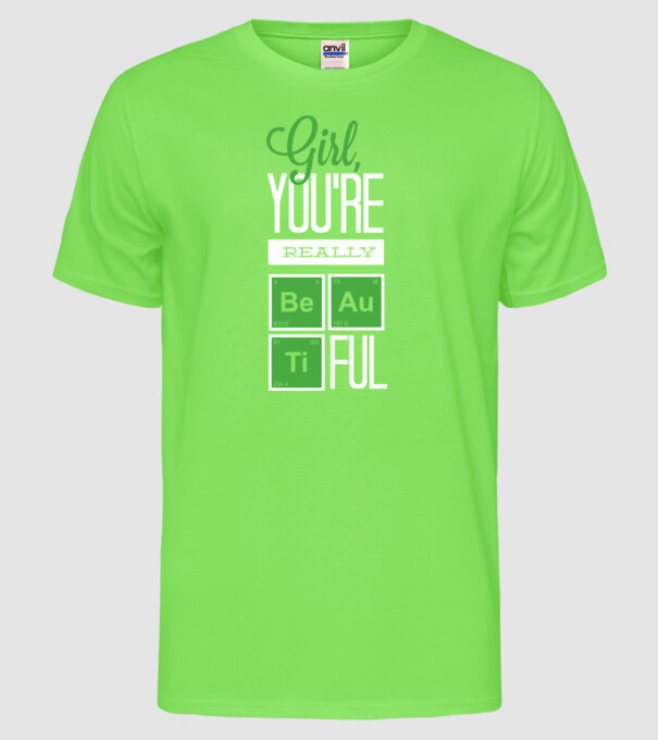 Girl you are really beautiful model verde neon pe tricou
