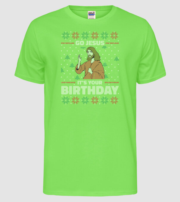 'Go Jesus, It''s Your Birthday Ugly Sweater' model verde neon pe tricou