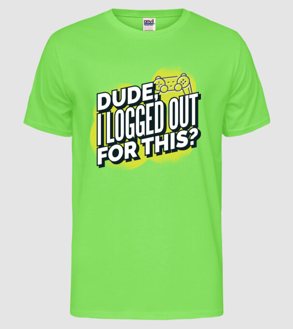 Omule, de asta am renunțat la joc? model verde neon pe tricou