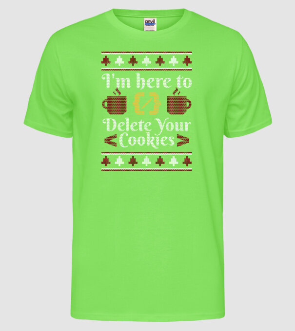 'I''m here to delete your cookies' model verde neon pe tricou