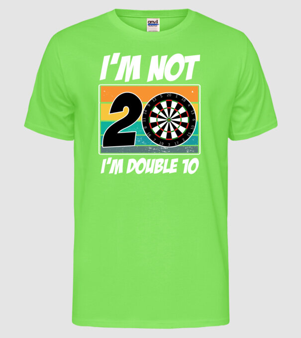 'I''m not 20 I''m double 10 darts birthday' model verde neon pe tricou