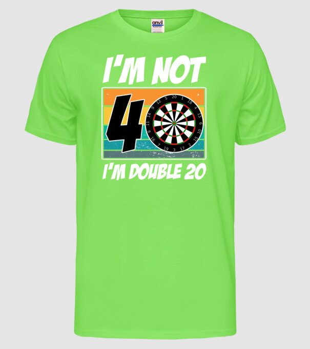 'I''m not 40 I''m double 20 darts birthday' model verde neon pe tricou