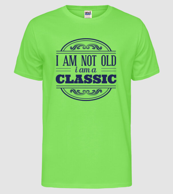 'I''m not old, I am a Classic' model verde neon pe tricou
