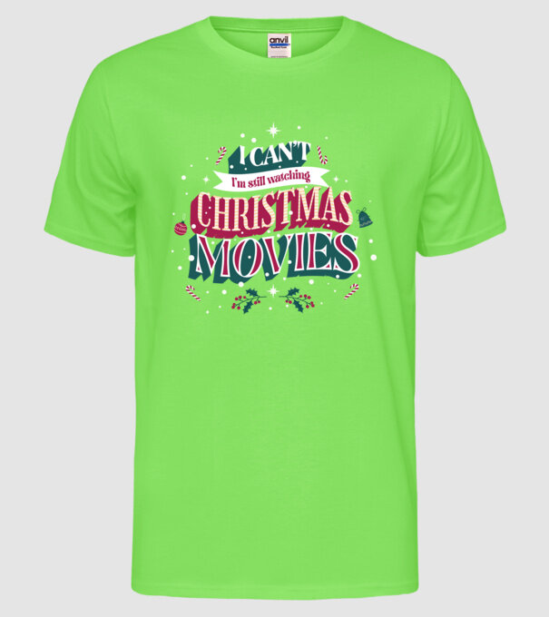 'I Can''t I''m still watching Christmas Movies' model verde neon pe tricou