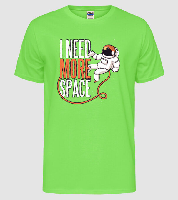 I need more space tricou astronaut model verde neon pe tricou