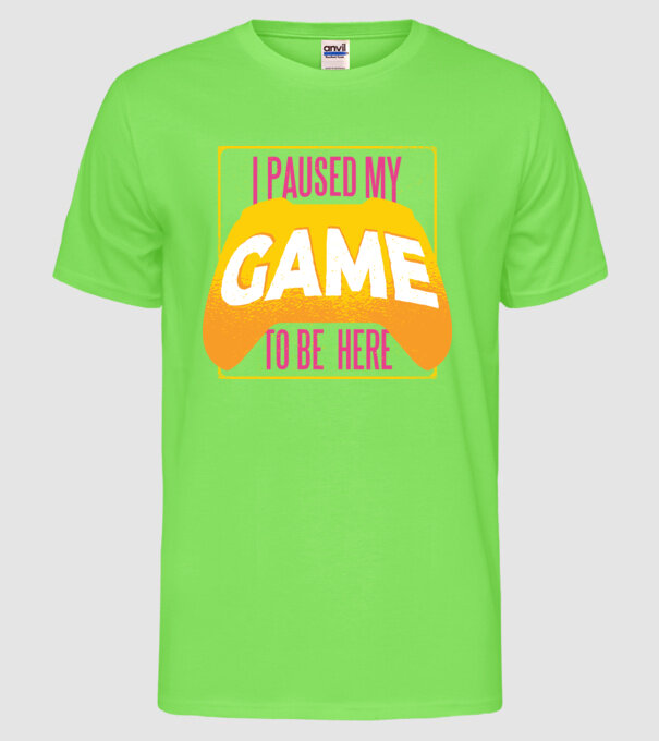 I paused my game to be here tricou amuzant Gamer model verde neon pe tricou