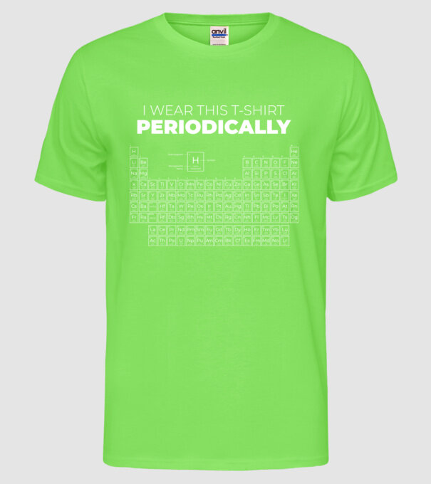 I wear this t-shirt periodically model verde neon pe tricou