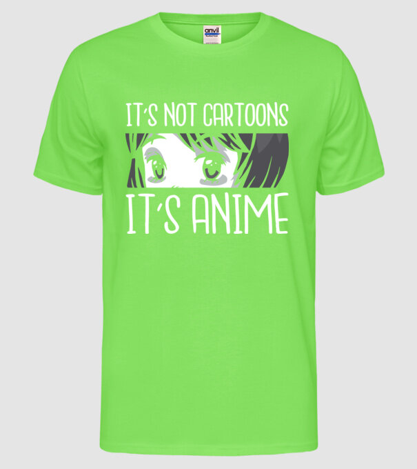 'It''s not cartoons it''s anime' model verde neon pe tricou