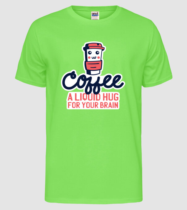 Cafea - o îmbrățișare lichidă pentru creier model verde neon pe tricou