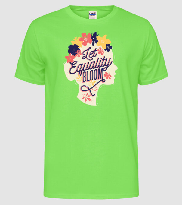Let Equality Bloom Ziua Femeii model verde neon pe tricou