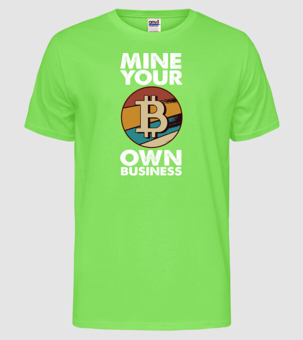 Mine your own business Bitcoin model verde neon pe tricou