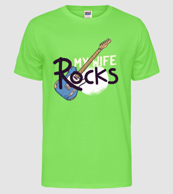 My wife rocks - Soția mea e tare model verde neon pe tricou