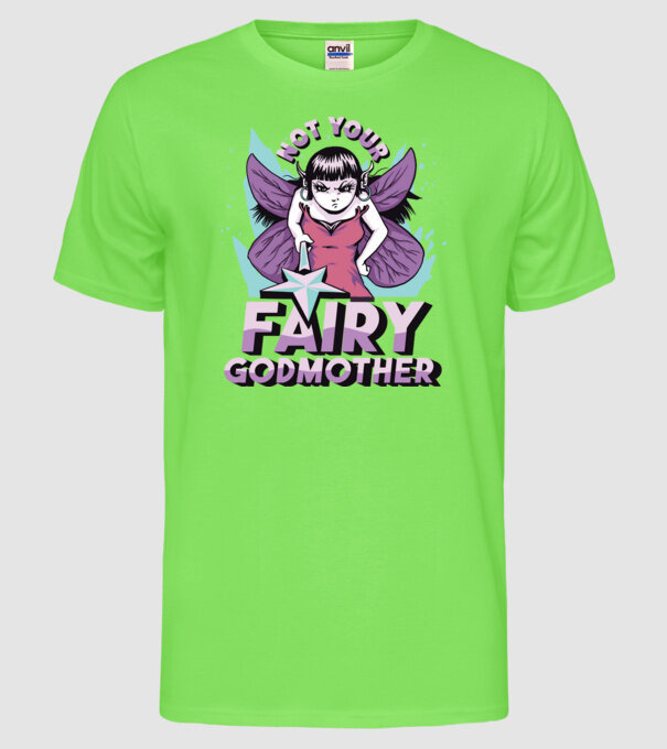 Not Your Fairy Godmother model verde neon pe tricou