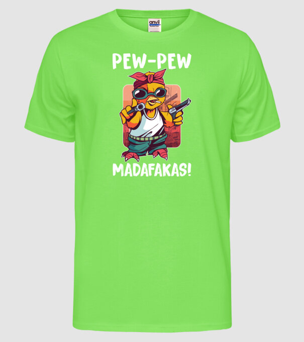 Pew Pew Pew Madafakas Pui model verde neon pe tricou