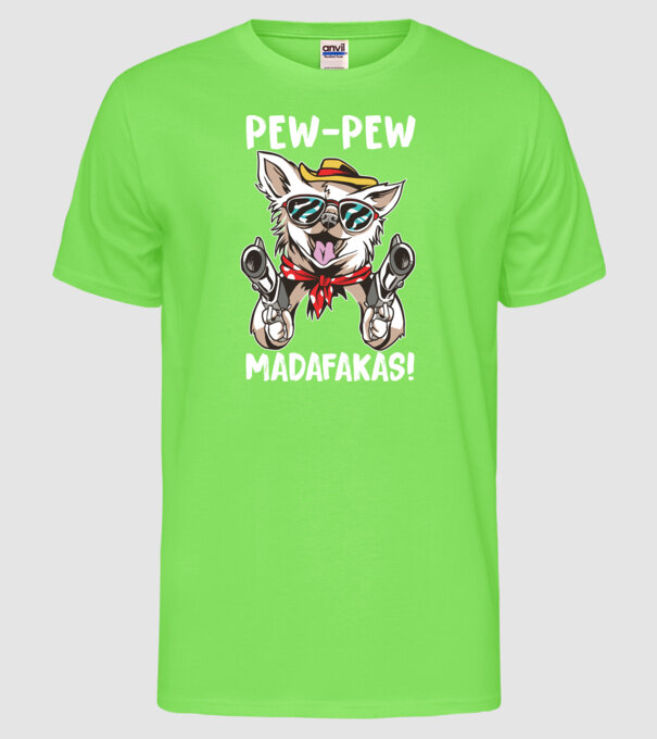 Pew Pew Pew Madafakas Chivava model verde neon pe tricou