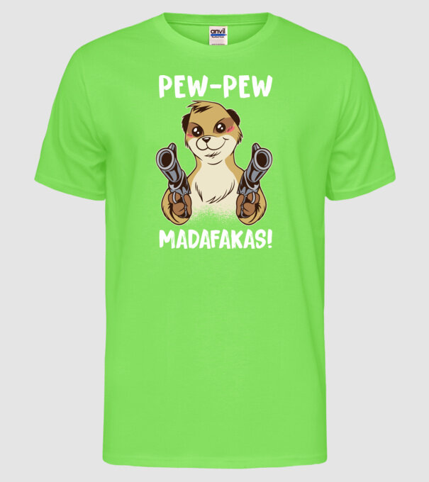 Pew Pew Pew Madafakas Suricată model verde neon pe tricou