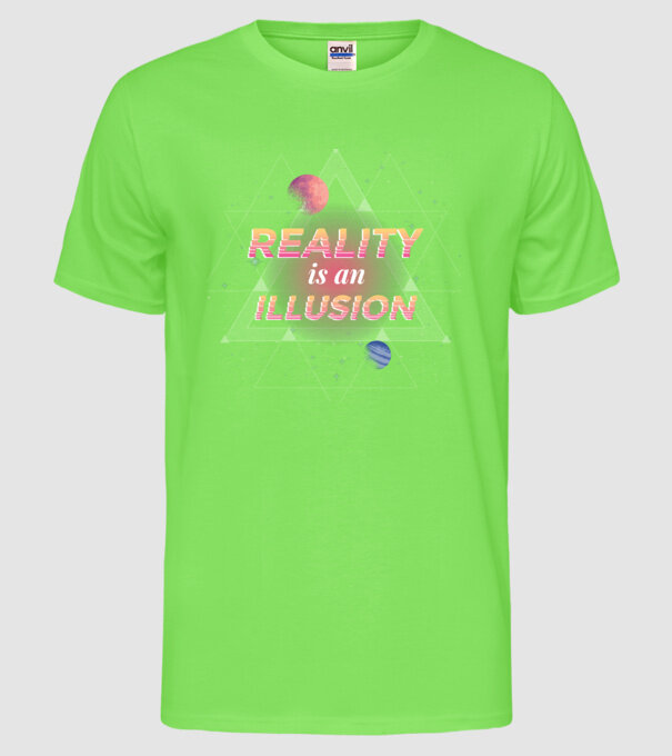 Reality is an Illusion model verde neon pe tricou