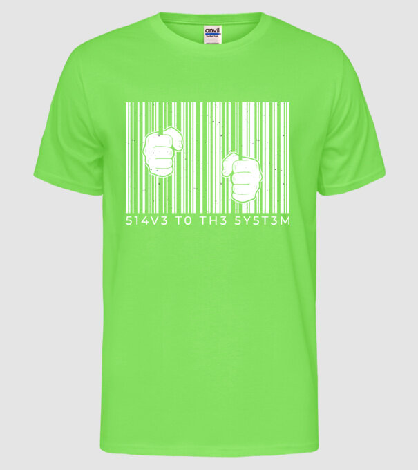 Slave to the system - Sclav al sistemului model verde neon pe tricou