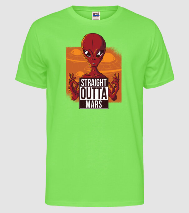 Straight Outta Mars Alien model verde neon pe tricou