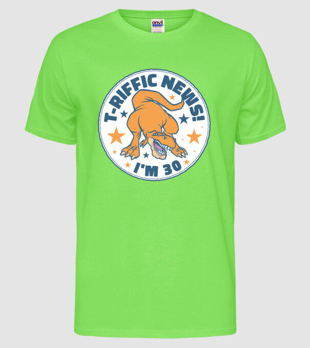 'T-rex Terrific news i''m 30' model verde neon pe tricou