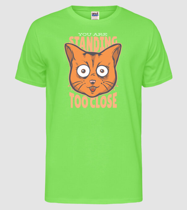 Stați prea aproape, Cu pisică model verde neon pe tricou