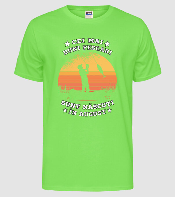 Cei mai buni Pescari sunt născuți în August model verde neon pe tricou