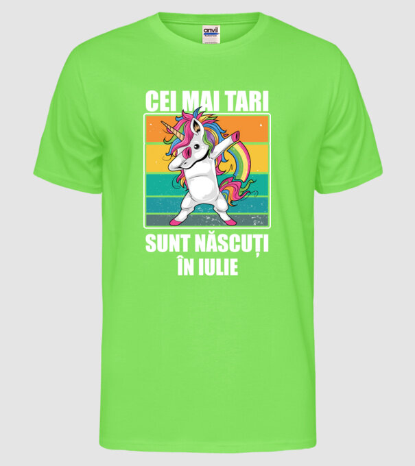 Cei mai tari sunt născuți în iulie model verde neon pe tricou