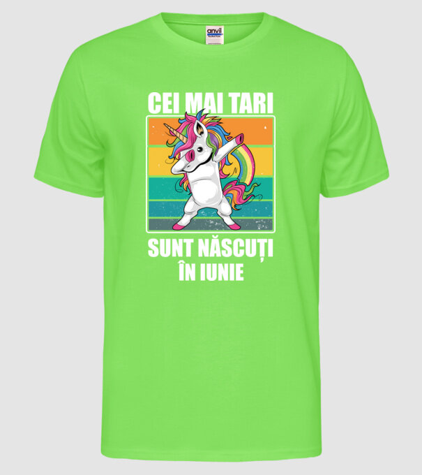 Cei mai tari sunt născuți în iunie model verde neon pe tricou