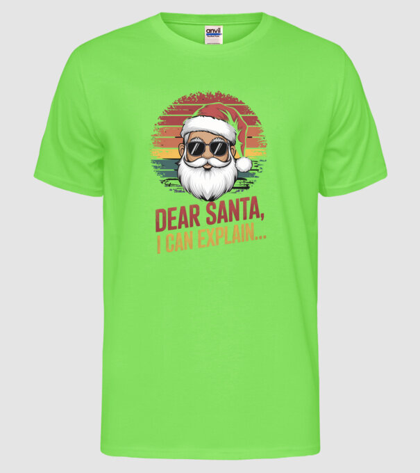 Dear Santa, I can explain... model verde neon pe tricou