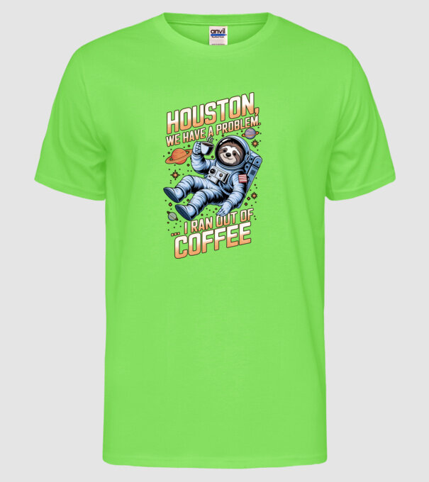 Houston we have a problem coffee model verde neon pe tricou